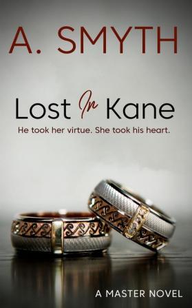 Llost In Kane: He took her virtue she took his heart: 1 (Master)