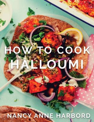 How to Cook Halloumi: Vegetarian feasts for every occasion