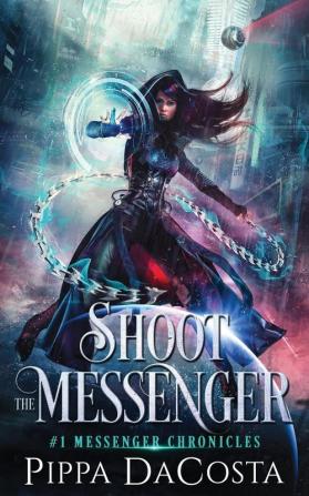 Shoot the Messenger: 1 (Messenger Chronicles)