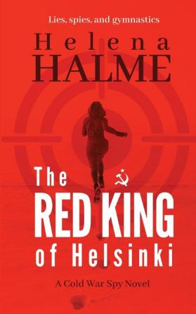 The Red King of Helsinki: Lies Spies and Gymnastics