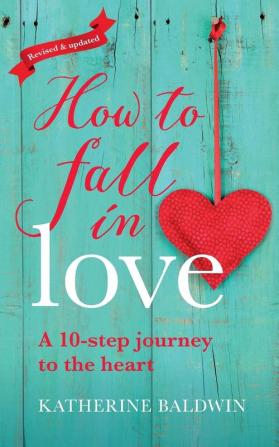 How to Fall in Love - a 10-Step Journey to the Heart