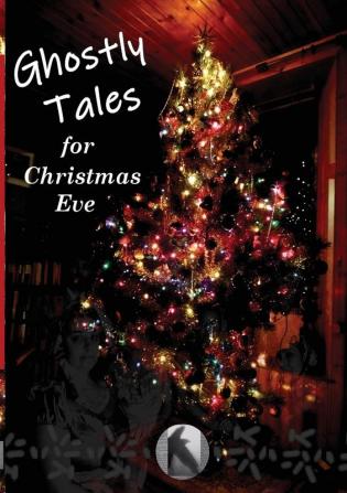 Ghostly Tales for Christmas Eve: 2 (Crowvus Christmas Anthologies)