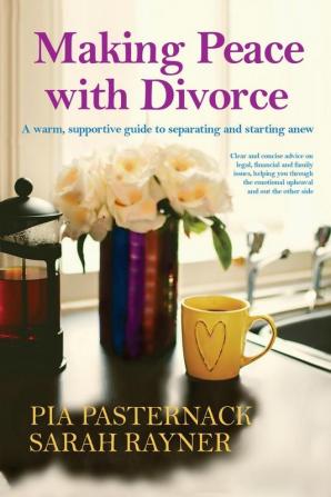 Making Peace with Divorce: A warm supportive guide to separating and starting anew