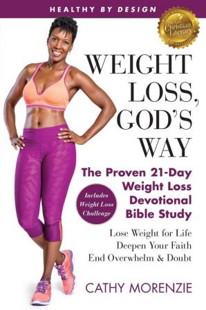 Healthy by Design: Weight Loss God's Way: The Proven 21-Day Weight Loss Devotional Bible Study - Lose Weight for Life Deepen Your Faith End Overwhelm & Doubt