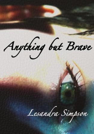 Anything but Brave: A Diary into Addiction