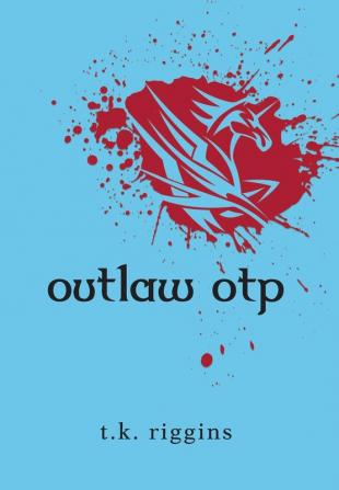 Outlaw OTP: 4 (How to Set the World on Fire)