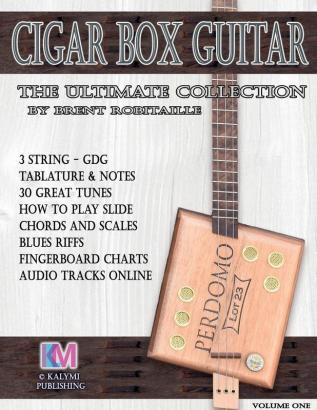 Cigar Box Guitar - The Ultimate Collection: How to Play Cigar Box Guitar (3 String Cigar Box Guitar)