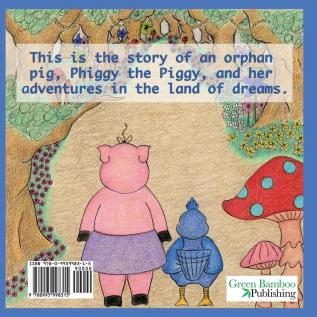 The Adventures of Phiggy the Piggy: The Magical Dream