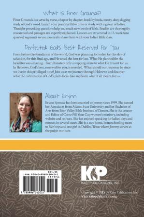 Perfected: God's Best Reserved For You: A Study of Hebrews (Finer Grounds)