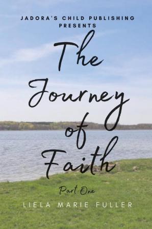 The Journey of Faith - Part One: 1