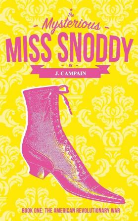 The Mysterious Miss Snoddy: The American Revolutionary War