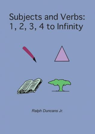 Subjects and Verbs: 1 2 3 4 to Infinity: 1 2 3 4 to Infinity