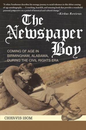 The Newspaper Boy: Coming of Age in Birmingham AL During the Civil Rights Era