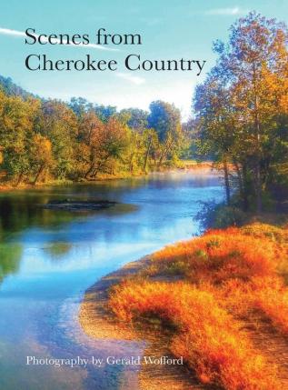 Scenes from Cherokee Country: Photography by Gerald Wofford