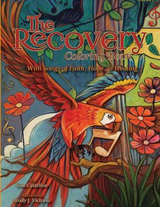 The Recovery Coloring Book Volume 2: With Songs of Faith Hope & Healing