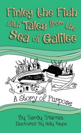 A Story of Purpose: Finley the Fish With Tales From the Sea of Galilee: 2