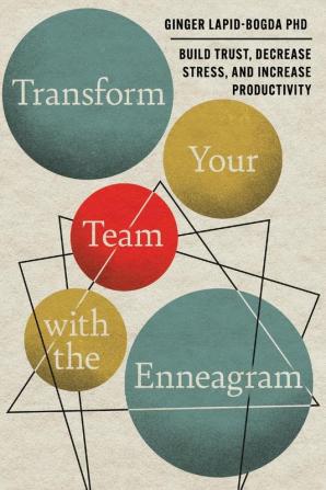 Transform Your Team with the Enneagram: Build Trust Decrease Stress and Increase Productivity