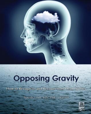 Opposing Gravity: How to Recognize and Recover from Head Injuries: 6 (Somatic Intelligence)