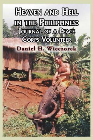 Heaven and Hell in the Philippines: Journal of a Peace Corps Volunteer