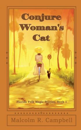 Conjure Woman's Cat: 1 (Florida Folk Magic Stories)