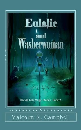 Eulalie and Washerwoman: 2 (Florida Folk Magic Stories)