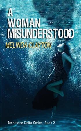 A Woman Misunderstood: 2 (The Tennessee Delta)