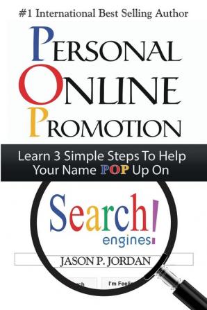 Personal Online Promotion: Learn 3 Simple Steps To Help Your Name POP Up On Search Engines!