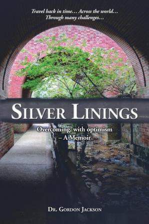 Silver Linings: Overcoming with optimism - A Memoir