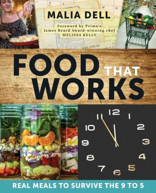 Food That Works: Real Meals to Survive the 9 to 5