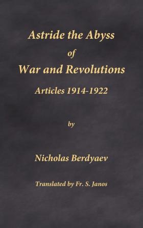 Astride the Abyss of War and Revolutions: Articles 1914-1922