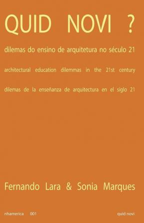 Quid Novi: Architectural Education Dilemmas in the 21st Century