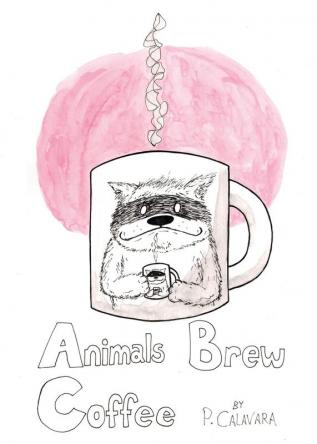 Animals Brew Coffee: 26 Letters & 40 Paintings