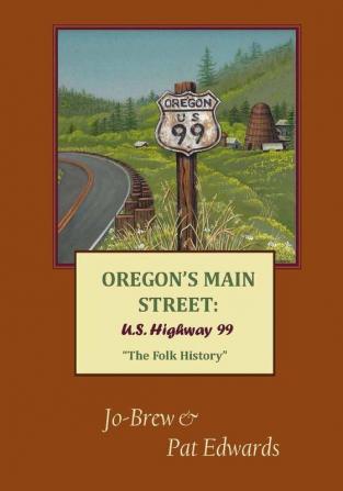 Oregon's Main Street: U.S. Highway 99 The Folk History