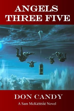 Angels Three Five: A Sam McKensie Novel: 1 (Sam McKensie Novels)