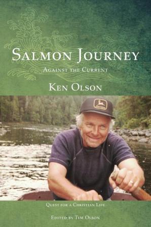 Salmon Journey - Against the Current: Quest For A Christian Life