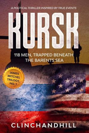 Kursk: 118 men trapped beneath the Barents Sea (James Mitchel)