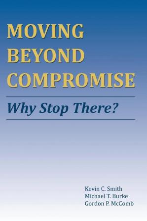 Moving Beyond Compromise: Why Stop There?