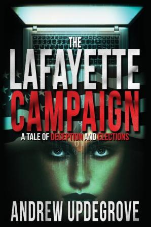 The Lafayette Campaign: A Tale of Deception and Elections: 2 (Frank Adversego Thrillers)