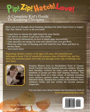 Pip! Zip! Hatch! Love!: A Complete Kid's Guide To Keeping Chickens