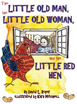 The Little Old Man the Little Old Woman and the Little Red Hen