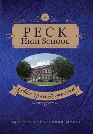 Peck High School: Golden Years Remembered