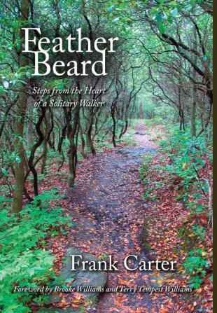 Feather Beard: Steps from the Heart of a Solitary Walker