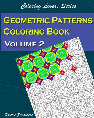 Geometric Patterns Coloring Book Volume 2 (Coloring Lovers)