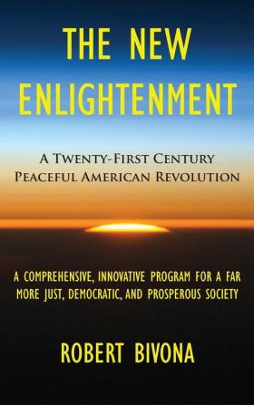 The New Enlightenment: A Twenty-First Century Peaceful American Revolution