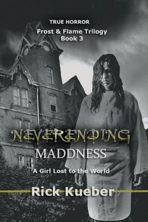 Neverending Maddness: A Girl Lost to the World: 3 (Frost and Flame Trilogy)