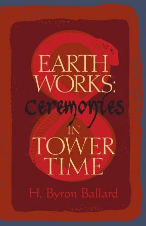 Earth Works: Ceremonies in Tower Time