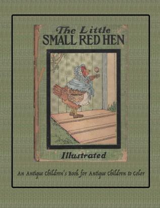 The Little Small Red Hen: An Antique Children's Book for Antique Children to Color: 2 (Coloring Books for Antique Children)