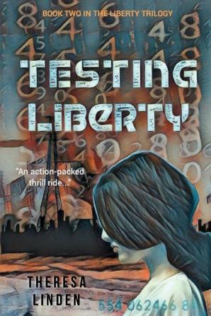 Testing Liberty: Book Two in the Liberty Trilogy: 2 (Chasing Liberty Trilogy)