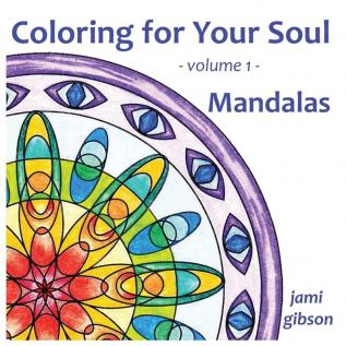 Coloring for Your Soul - volume 1 - Mandalas