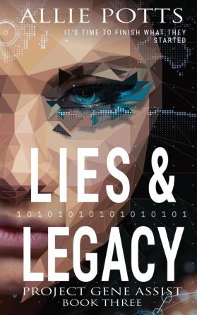 Lies & Legacy: 3 (Project Gene Assist)